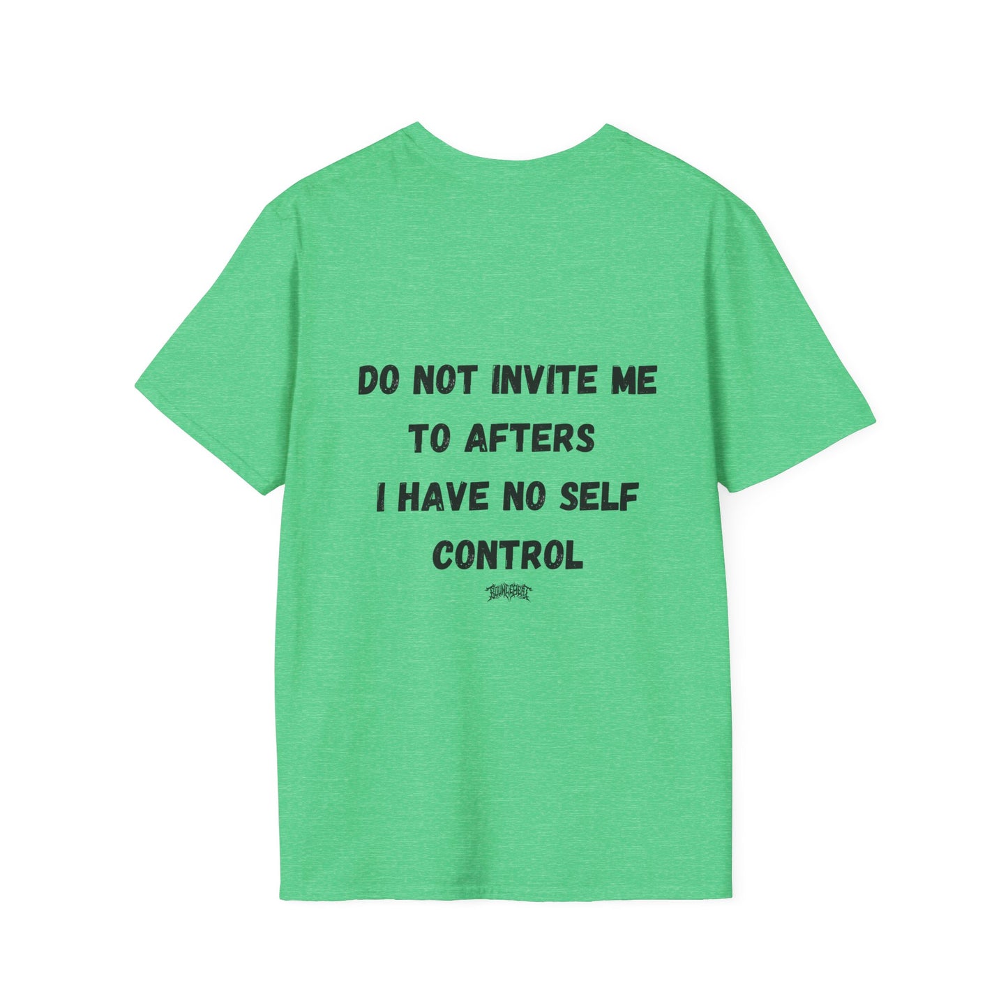 Do Not Invite Me to Afters, I Have No Self Control, Funny Quote T-Shirt, Party Rave Clothing, No Self Control, Do Not Invite Me, Festival Wear