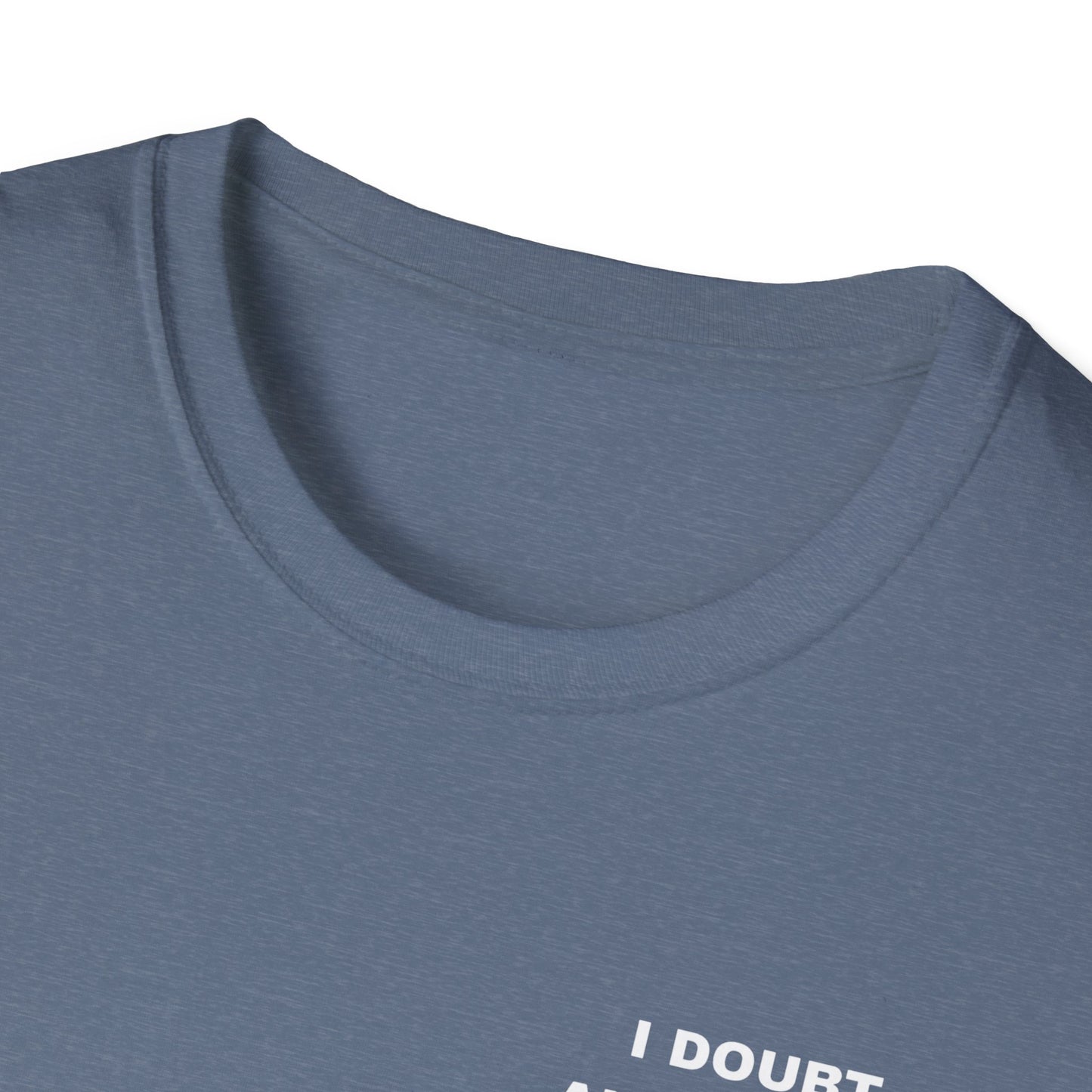 I Doubt Alcohol is the Answer, But Damn Its Worth a Shot Softstyle T-Shirt Caption Sarcasm Rave Festivals Quotes Designer Tee