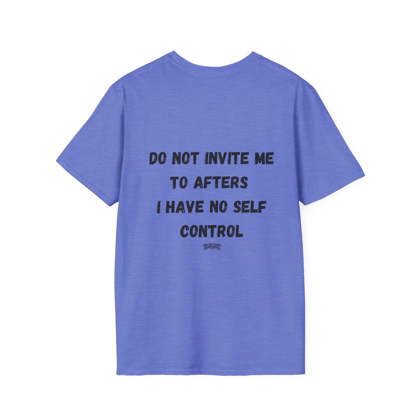 Do Not Invite Me to Afters, I Have No Self Control, Funny Quote T-Shirt, Party Rave Clothing, No Self Control, Do Not Invite Me, Festival Wear