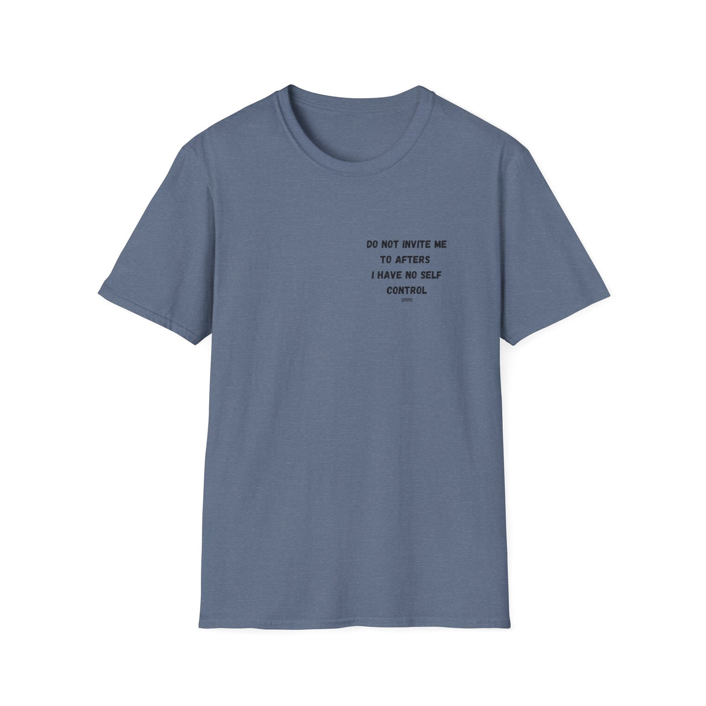 Do Not Invite Me to Afters, I Have No Self Control, Funny Quote T-Shirt, Party Rave Clothing, No Self Control, Do Not Invite Me, Festival Wear