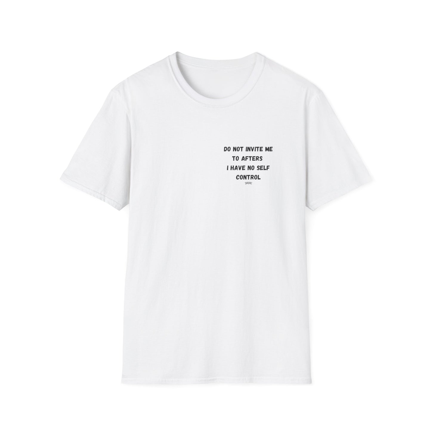 Do Not Invite Me to Afters, I Have No Self Control, Funny Quote T-Shirt, Party Rave Clothing, No Self Control, Do Not Invite Me, Festival Wear