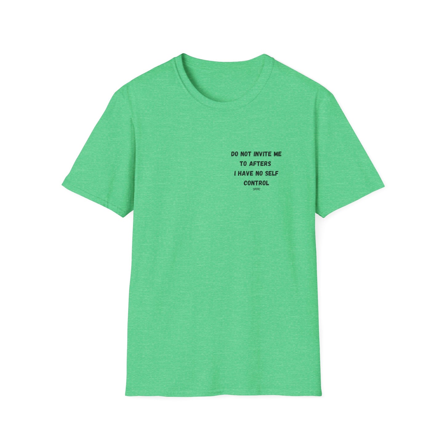 Do Not Invite Me to Afters, I Have No Self Control, Funny Quote T-Shirt, Party Rave Clothing, No Self Control, Do Not Invite Me, Festival Wear