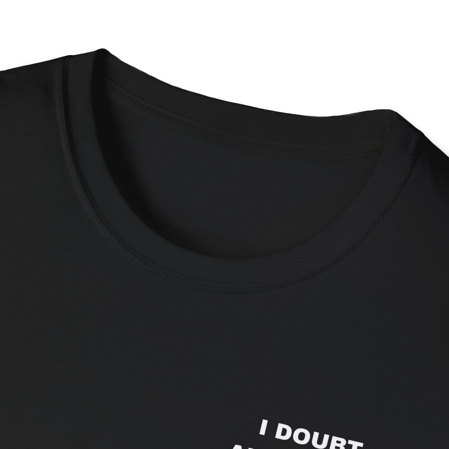 I Doubt Alcohol is the Answer, But Damn Its Worth a Shot Softstyle T-Shirt Caption Sarcasm Rave Festivals Quotes Designer Tee