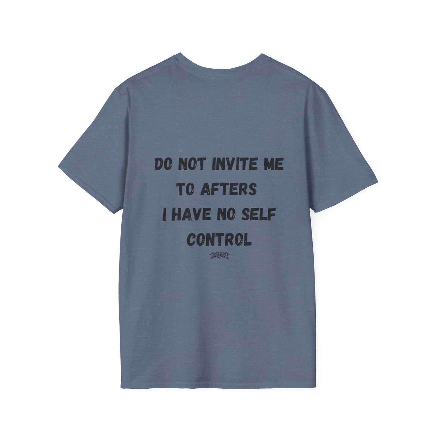 Do Not Invite Me to Afters, I Have No Self Control, Funny Quote T-Shirt, Party Rave Clothing, No Self Control, Do Not Invite Me, Festival Wear