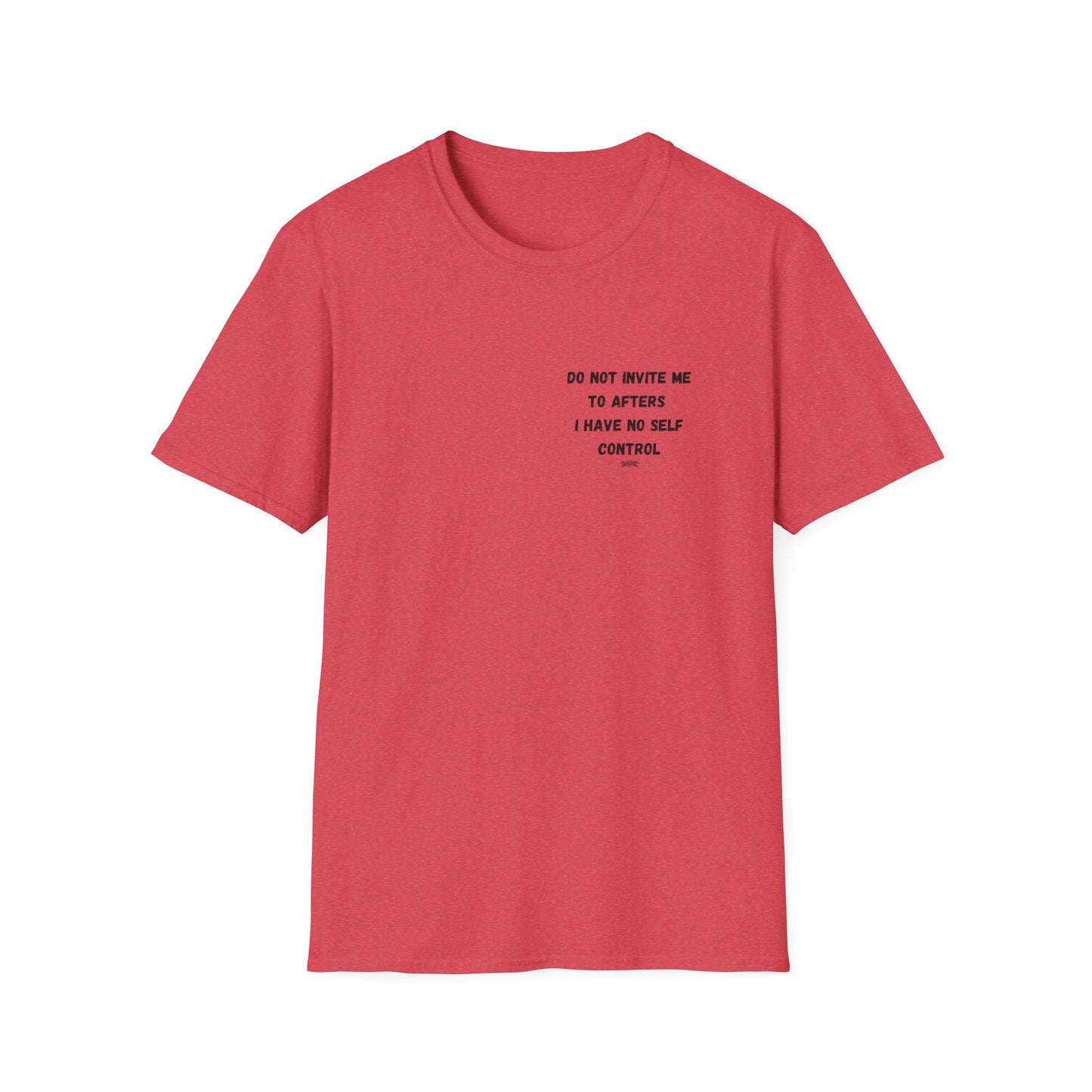 Do Not Invite Me to Afters, I Have No Self Control, Funny Quote T-Shirt, Party Rave Clothing, No Self Control, Do Not Invite Me, Festival Wear