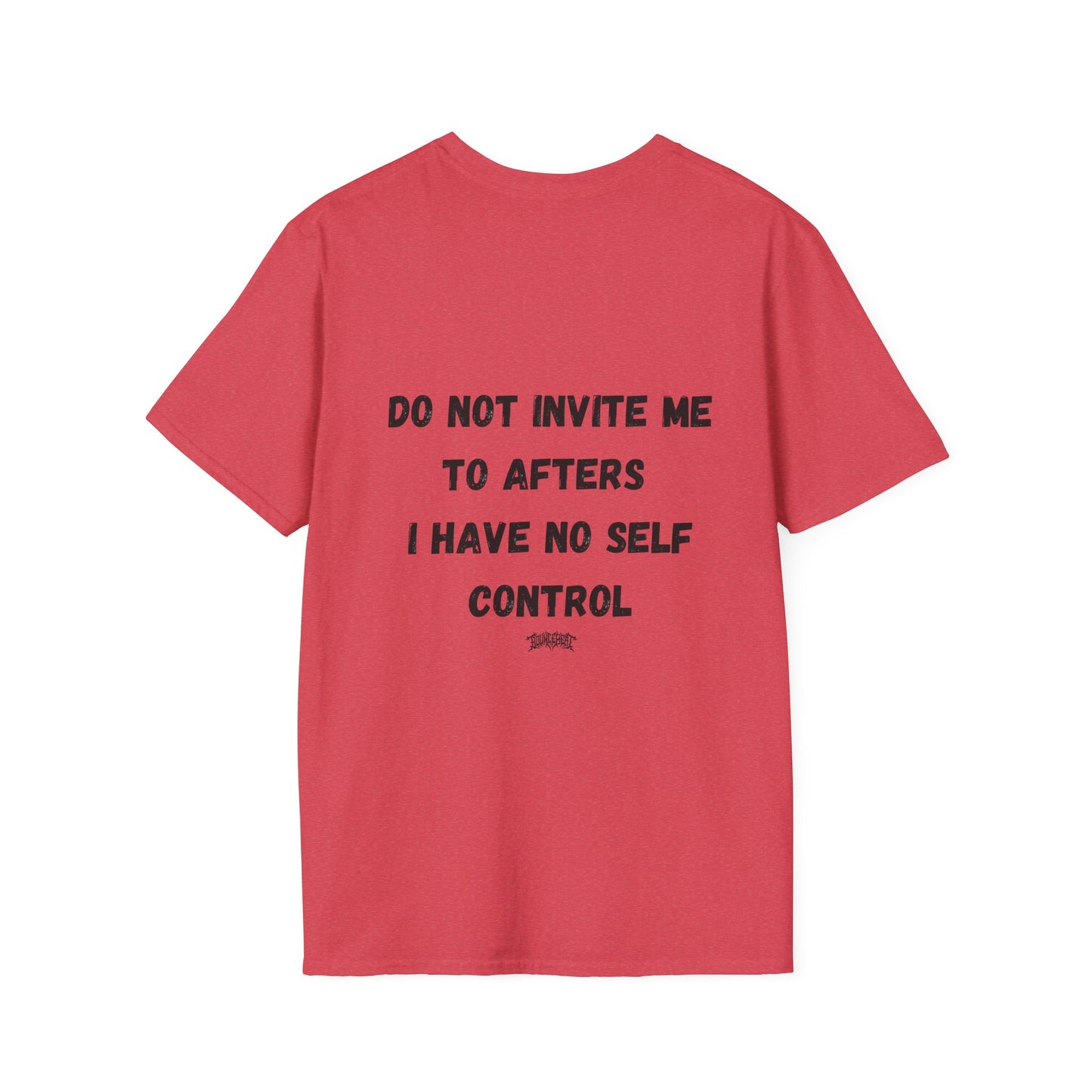 Do Not Invite Me to Afters, I Have No Self Control, Funny Quote T-Shirt, Party Rave Clothing, No Self Control, Do Not Invite Me, Festival Wear