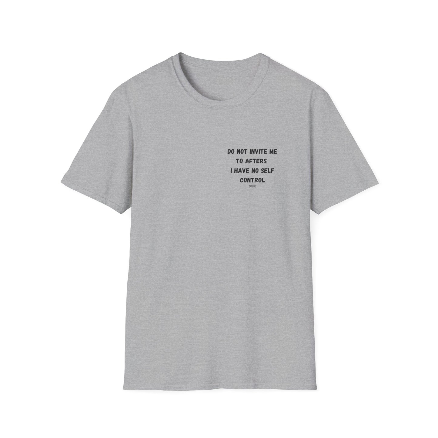 Do Not Invite Me to Afters, I Have No Self Control, Funny Quote T-Shirt, Party Rave Clothing, No Self Control, Do Not Invite Me, Festival Wear