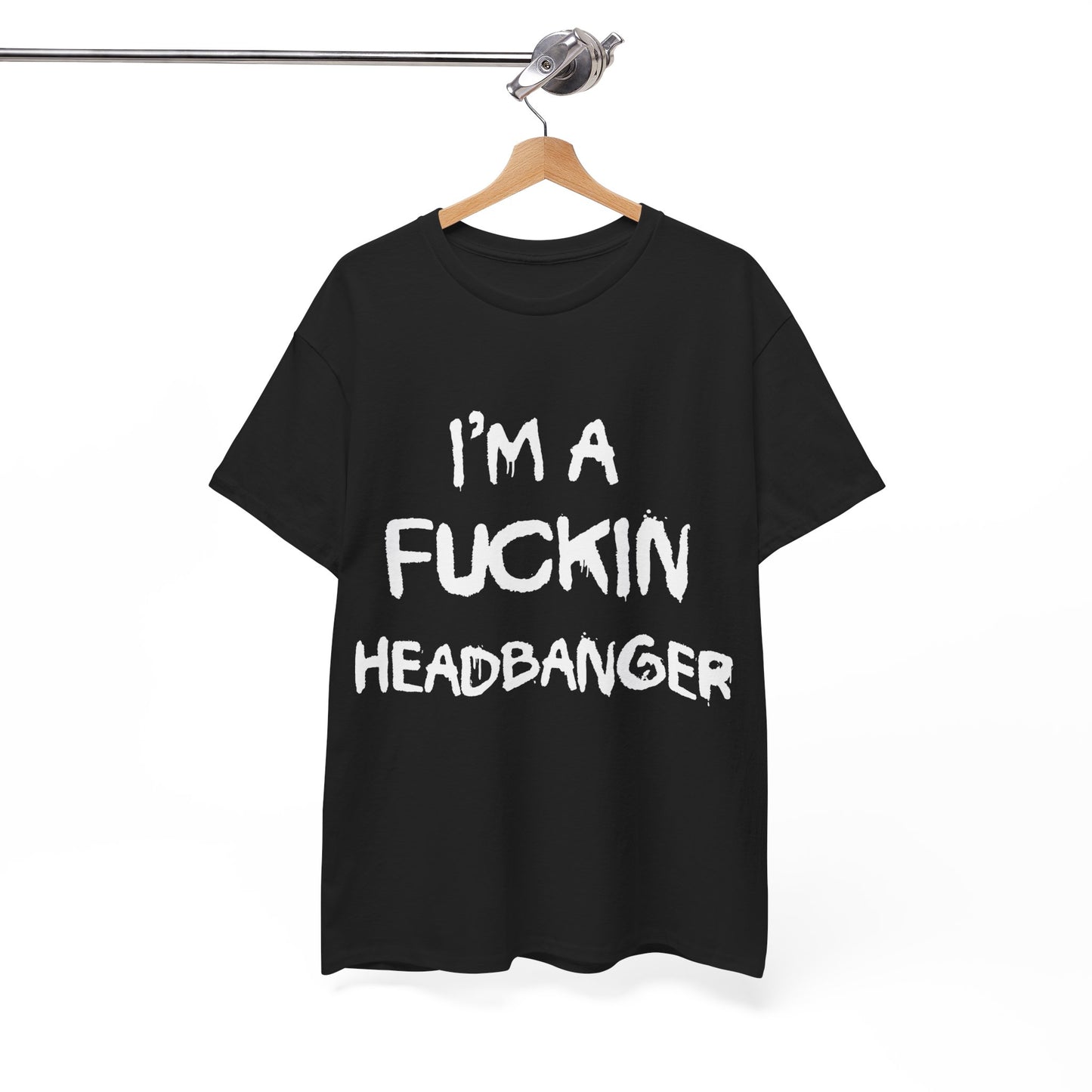 I'm a Fuckin Headbanger, Break your Fuckin Neck Bitch Cotton T Shirt, Dubstep and Riddim Lovers, Rave Clothing