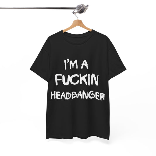 I'm a Fuckin Headbanger, Break your Fuckin Neck Bitch Cotton T Shirt, Dubstep and Riddim Lovers, Rave Clothing