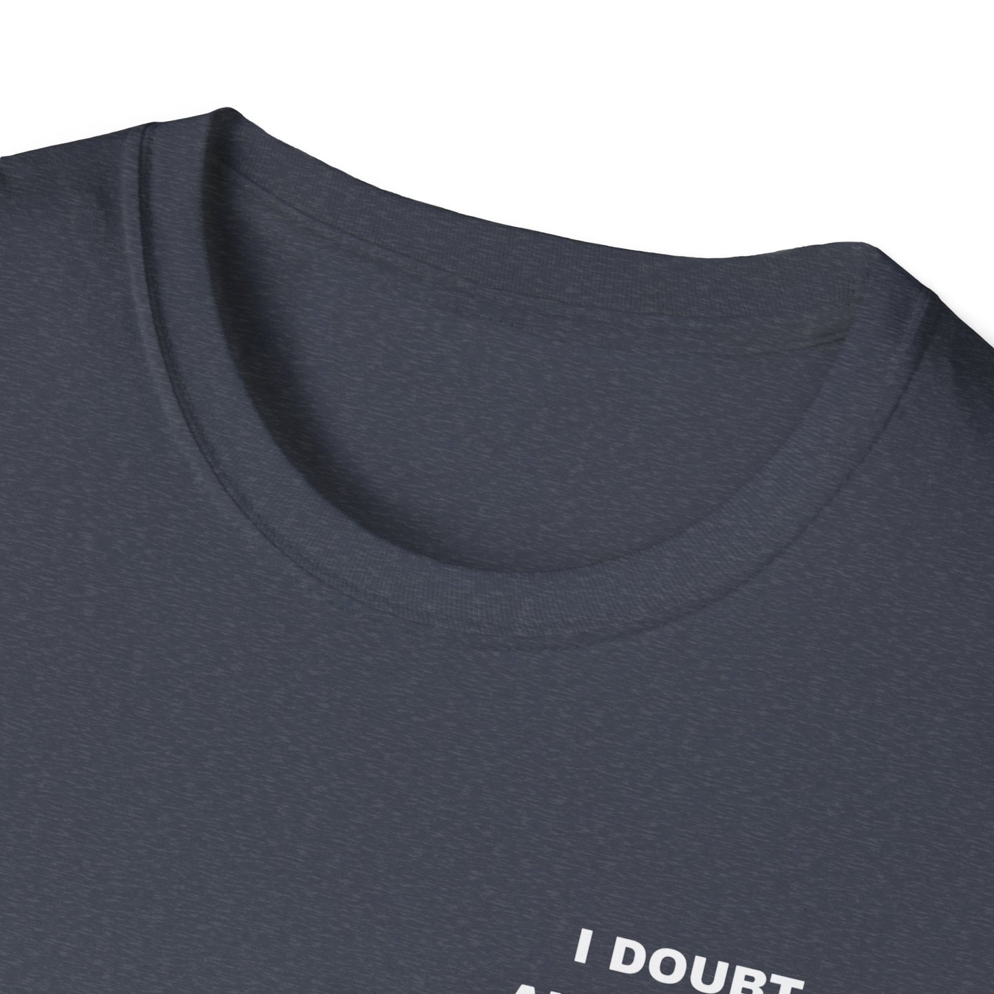 I Doubt Alcohol is the Answer, But Damn Its Worth a Shot Softstyle T-Shirt Caption Sarcasm Rave Festivals Quotes Designer Tee