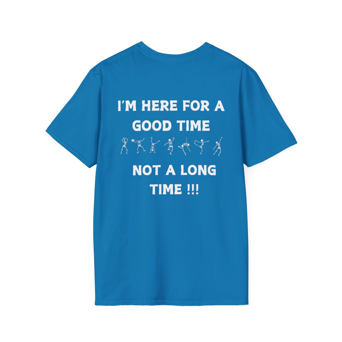 Skeleton Cheers - I'm Here for a Good Time, Not a Long Time Lifestyle Quote Unisex Softstyle T-Shirt