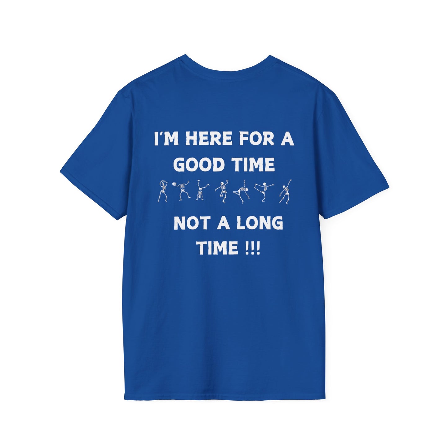 Skeleton Cheers - I'm Here for a Good Time, Not a Long Time Lifestyle Quote Unisex Softstyle T-Shirt