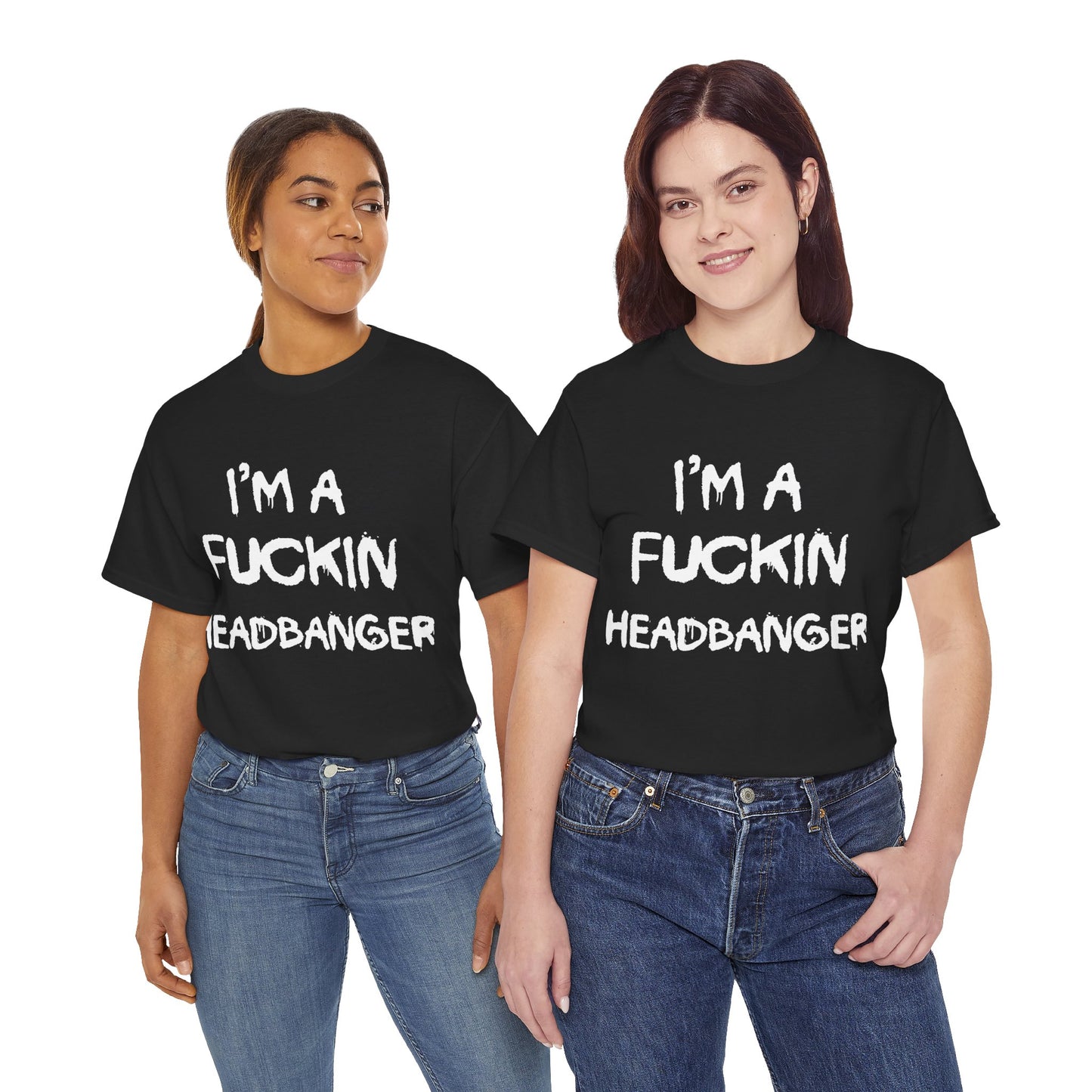 I'm a Fuckin Headbanger, Break your Fuckin Neck Bitch Cotton T Shirt, Dubstep and Riddim Lovers, Rave Clothing