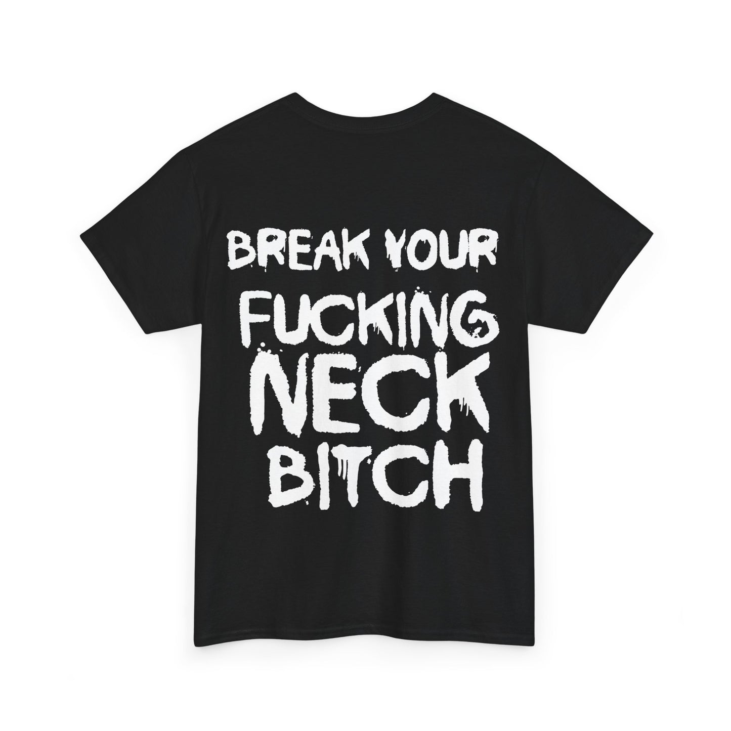 I'm a Fuckin Headbanger, Break your Fuckin Neck Bitch Cotton T Shirt, Dubstep and Riddim Lovers, Rave Clothing
