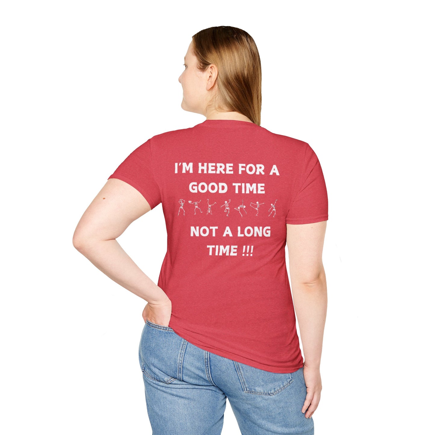 Skeleton Cheers - I'm Here for a Good Time, Not a Long Time Lifestyle Quote Unisex Softstyle T-Shirt
