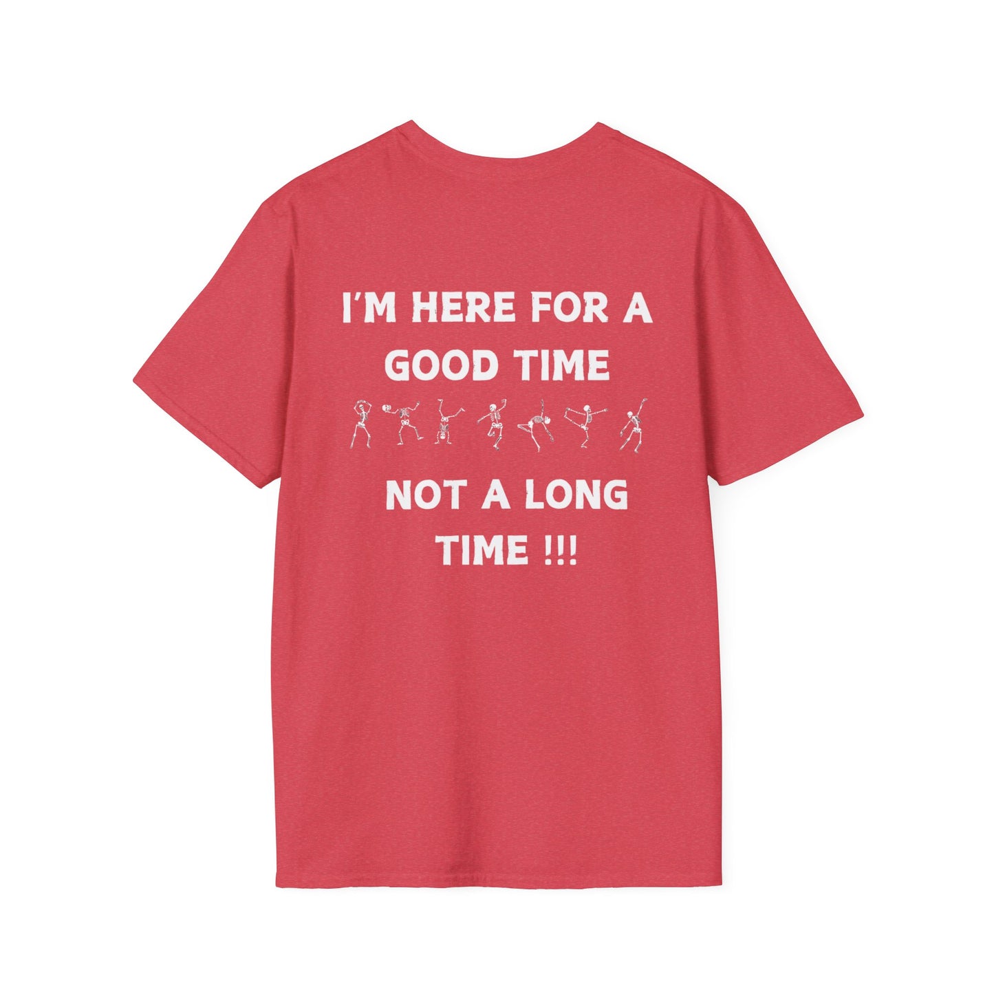 Skeleton Cheers - I'm Here for a Good Time, Not a Long Time Lifestyle Quote Unisex Softstyle T-Shirt